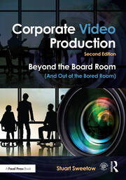 Corporate Video Production: Beyond the Board Room (And Out of the Bored Room) book cover
