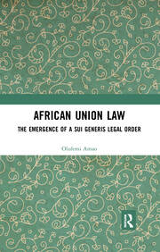 African Union Law: The Emergence of a Sui Generis Legal Order book cover