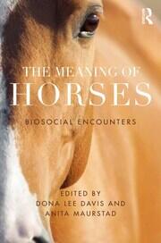 The Meaning of Horses: Biosocial Encounters book cover