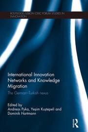 International Innovation Networks and Knowledge Migration: The German�Turkish nexus book cover