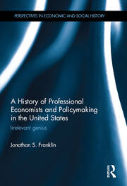 A History of Professional Economists and Policymaking in the United States: Irrelevant genius book cover