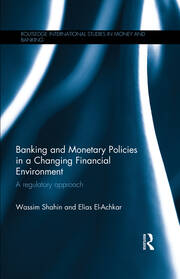 Banking and Monetary Policies in a Changing Financial Environment: A regulatory approach book cover
