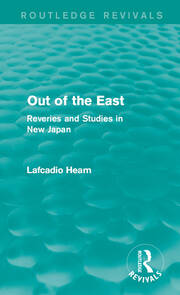 Out of the East (Routledge Revivals): Reveries and Studies in New Japan book cover