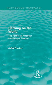 Banking on the World (Routledge Revivals): The Politics of American International Finance book cover