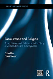 Racialization and Religion: Race, Culture and Difference in the Study of Antisemitism and Islamophobia book cover