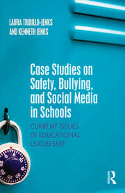 Case Studies on Safety, Bullying, and Social Media in Schools: Current Issues in Educational Leadership book cover