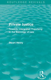 Private Justice (Routledge Revivals): Towards Intergrated Theorising in the Sociology of Law book cover