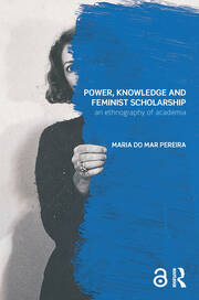 Power, Knowledge and Feminist Scholarship: An Ethnography of Academia book cover