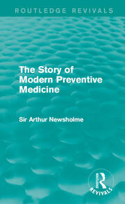 The Story of Modern Preventive Medicine (Routledge Revivals): Being a Continuation of the Evolution of Preventive Medicine book cover