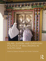 Islam, Sufism and Everyday Politics of Belonging in South Asia book cover