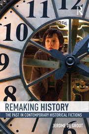 Remaking History: The Past in Contemporary Historical Fictions book cover