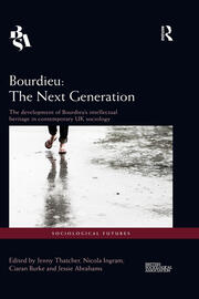 Bourdieu: The Next Generation: The Development of Bourdieu's Intellectual Heritage in Contemporary UK Sociology book cover