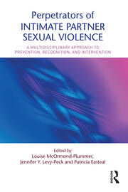Perpetrators of Intimate Partner Sexual Violence: A Multidisciplinary Approach to Prevention, Recognition, and Intervention book cover