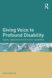 Giving Voice to Profound Disability: Dignity, dependence and human capabilities book cover