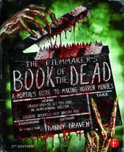 The Filmmaker's Book of the Dead: A Mortal’s Guide to Making Horror Movies book cover
