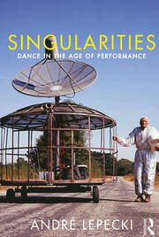 Singularities: Dance in the Age of Performance book cover