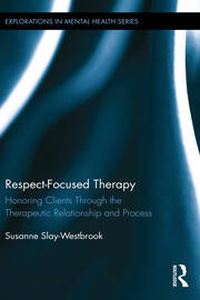 Respect-Focused Therapy: Honoring Clients through the Therapeutic Relationship and Process book cover