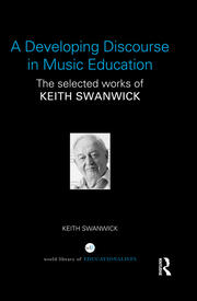 A Developing Discourse in Music Education: The selected works of Keith Swanwick book cover