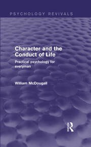 Character and the Conduct of Life (Psychology Revivals): Practical Psychology for Everyman book cover
