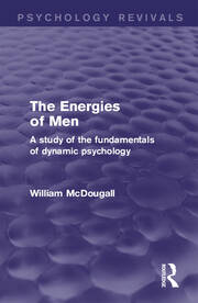 The Energies of Men: A Study of the Fundamentals of Dynamic Psychology book cover