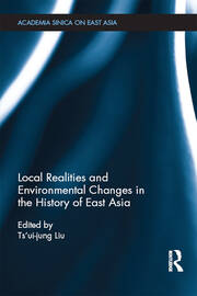 Local Realities and Environmental Changes in the History of East Asia  book cover