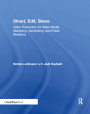 Shoot, Edit, Share: Video Production for Mass Media, Marketing, Advertising, and Public Relations book cover