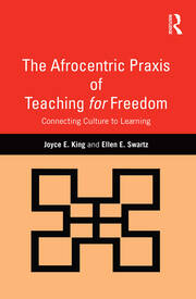 The Afrocentric Praxis of Teaching for Freedom: Connecting Culture to Learning book cover