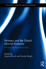 Workers and the Global Informal Economy: Interdisciplinary perspectives book cover