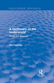 A Dictionary of the Underworld (Routledge Revivals): British and American book cover