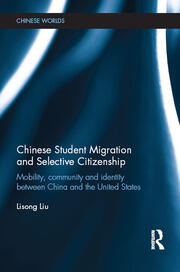 Chinese Student Migration and Selective Citizenship: Mobility, Community and Identity Between China and the United States book cover