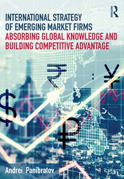 International Strategy of Emerging Market Firms: Absorbing Global Knowledge and Building Competitive Advantage book cover
