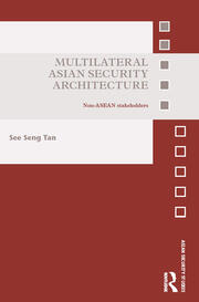 Multilateral Asian Security Architecture: Non-ASEAN Stakeholders book cover