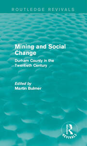 Mining and Social Change (Routledge Revivals): Durham County in the Twentieth Century book cover
