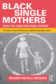 Black Single Mothers and the Child Welfare System: A Guide for Social Workers on Addressing Oppression book cover