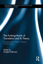 The Pushing-Hands of Translation and its Theory: In memoriam Martha Cheung, 1953-2013 book cover
