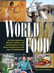 World Food: An Encyclopedia of History, Culture and Social Influence from Hunter Gatherers to the Age of Globalization book cover
