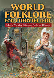 World Folklore for Storytellers: Tales of Wonder, Wisdom, Fools, and Heroes: Tales of Wonder, Wisdom, Fools, and Heroes book cover
