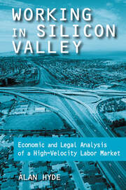 Working in Silicon Valley: Economic and Legal Analysis of a High-velocity Labor Market book cover