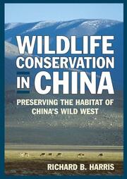 Wildlife Conservation in China: Preserving the Habitat of China's Wild West book cover