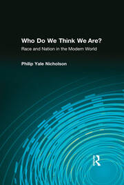 Who Do We Think We Are?: Race and Nation in the Modern World book cover