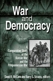 War and Democracy: A Comparative Study of the Korean War and the Peloponnesian War: A Comparative Study of the Korean War and the Peloponnesian War book cover