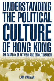Understanding the Political Culture of Hong Kong: The Paradox of Activism and Depoliticization: The Paradox of Activism and Depoliticization book cover