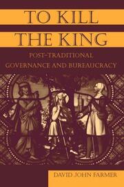 To Kill the King: Post-Traditional Governance and Bureaucracy book cover