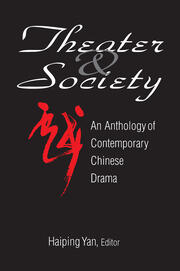 Theatre and Society: Anthology of Contemporary Chinese Drama: Anthology of Contemporary Chinese Drama book cover