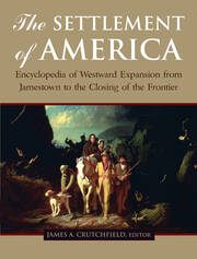The Settlement of America: An Encyclopedia of Westward Expansion from Jamestown to the Closing of the Frontier book cover