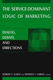The Service-Dominant Logic of Marketing: Dialog, Debate, and Directions book cover