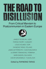 The Road to Disillusion: From Critical Marxism to Post-communism in Eastern Europe: From Critical Marxism to Post-communism in Eastern Europe book cover