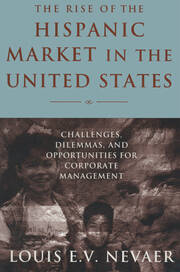 The Rise of the Hispanic Market in the United States: Challenges, Dilemmas, and Opportunities for Corporate Management book cover