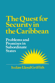 The Quest for Security in the Caribbean: Problems and Promises in Subordinate States book cover