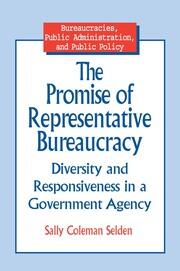 The Promise of Representative Bureaucracy: Diversity and Responsiveness in a Government Agency: Diversity and Responsiveness in a Government Agency book cover